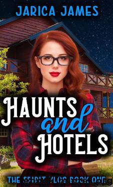 Haunts and Hotels (The Spirit Vlog Book 1) by Jarica James