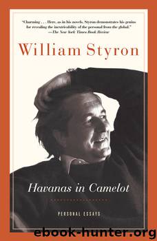 Havanas in Camelot: Personal Essays by William Styron