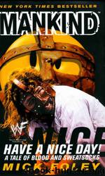 Have A Nice Day: A Tale of Blood and Sweatsocks by Mick Foley