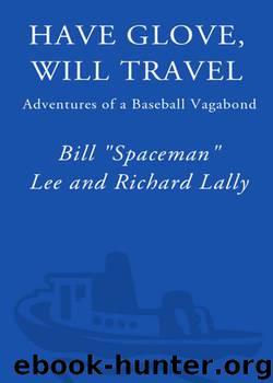 Have Glove, Will Travel: Adventures of a Baseball Vagabond by Bill Lee & Richard Lally