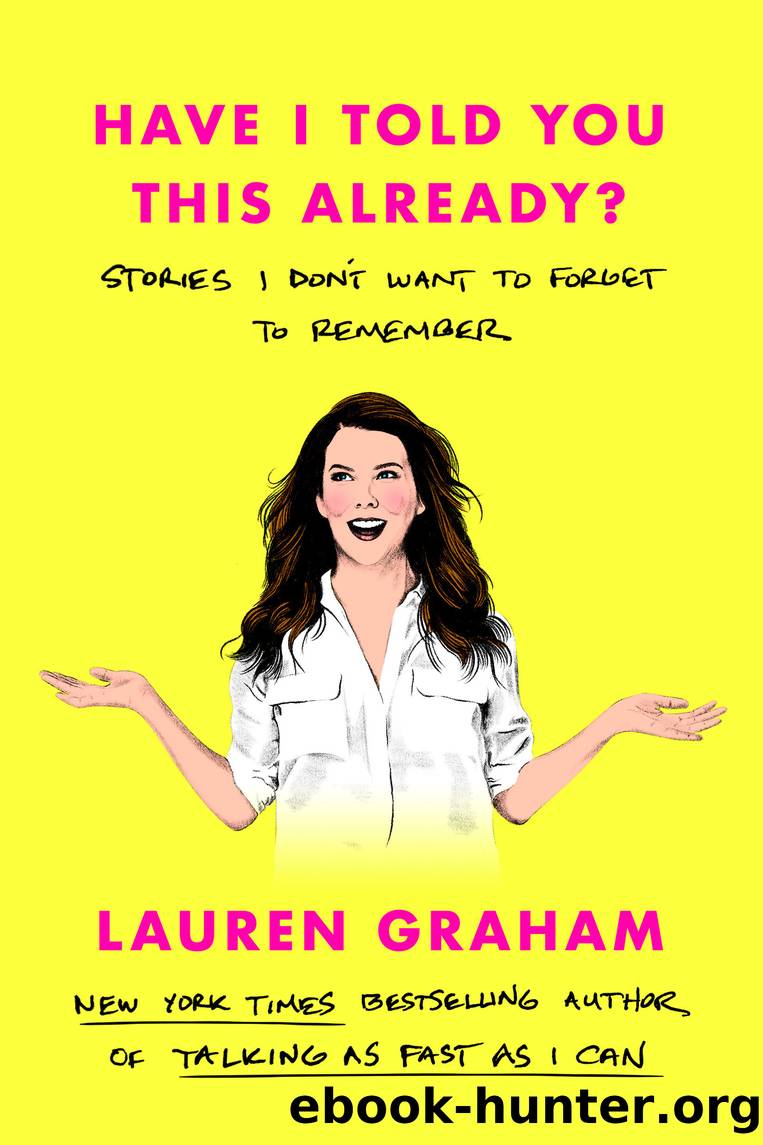 Have I Told You This Already? by Lauren Graham