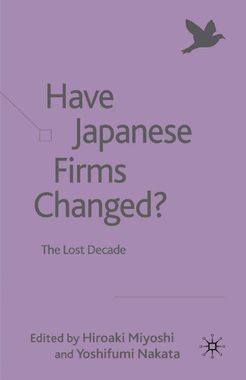 Have Japanese Firms Changed?: The Lost Decade by Hiroaki Miyoshi Yoshifumi Nakata (eds.)