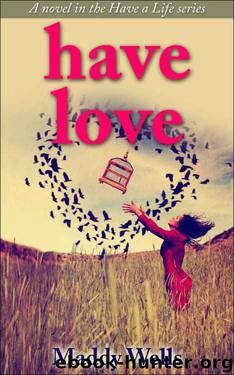 Have Love (Have a Life #2) by Maddy Wells
