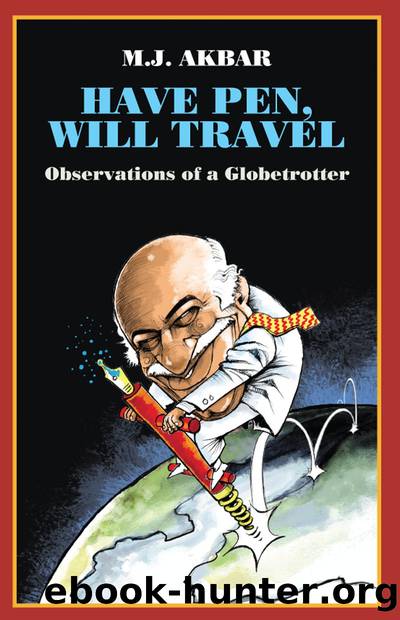 Have Pen, Will Travel by M.J. Akbar