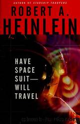 Have Space SuitâWill Travel by Heinlein Robert A