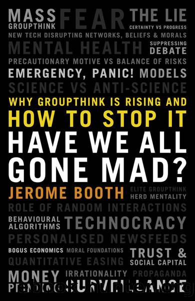 Have We All Gone Mad? Why groupthink is rising and how to stop it by Jerome Booth