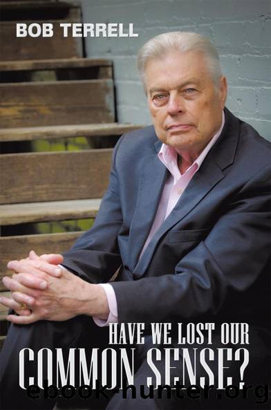 Have We Lost Our Common Sense? by Bob Terrell