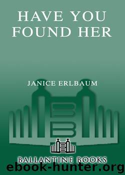 Have You Found Her by Janice Erlbaum