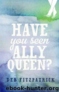 Have You Seen Ally Queen? by Deb Fitzpatrick