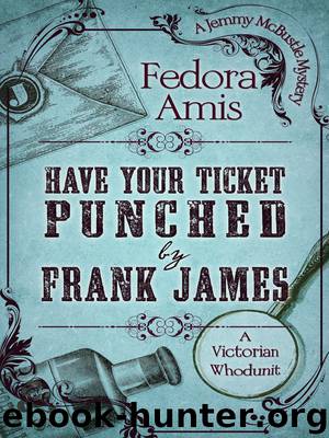 Have Your Ticket Punched by Frank James by Fedora Amis