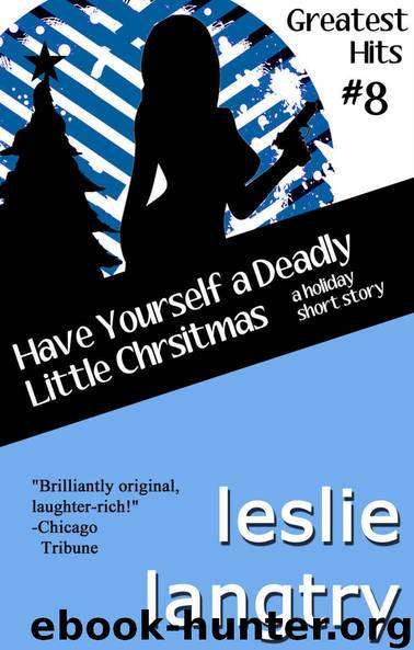 Have Yourself a Deadly Little Christmas by Leslie Langtry