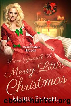 Have Yourself a Merry Little Christmas (The Unsuitable Brides Book 5) by Merry Farmer