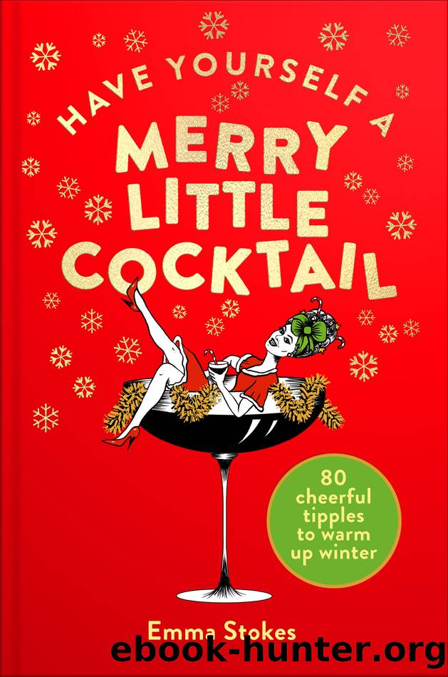 Have Yourself a Merry Little Cocktail by Emma Stokes