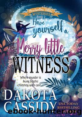 Have Yourself a Merry Little Witness: A Witchy Christmas Cozy Mystery (Marshmallow Hollow Mysteries Book 2) by Dakota Cassidy