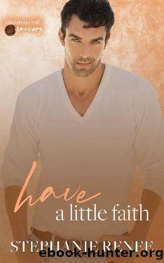 Have a Little Faith: Cinnamon Roll Saviors by Stephanie Renee