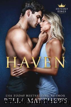 Haven (The Defiant Kings Book 5) by Bella Matthews