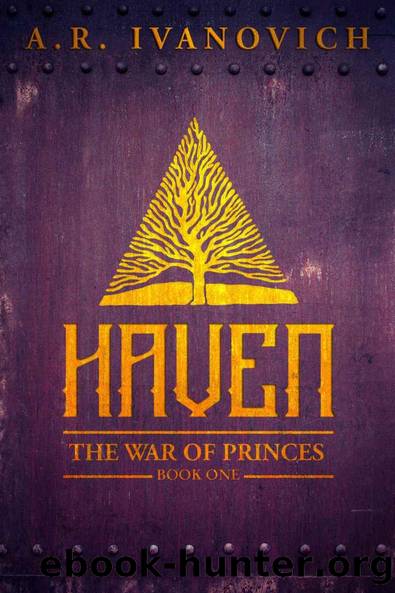 Haven (The War of Princes, Book 1) by A. R. Ivanovich