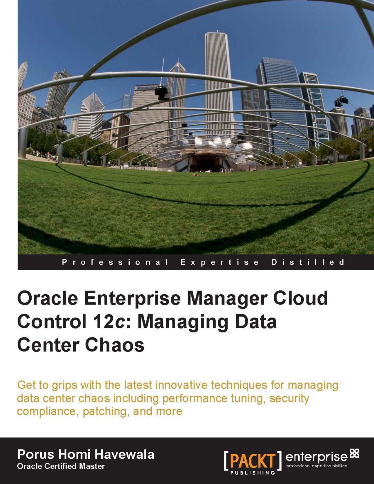 Havewala P.Enterprise Manager Cloud Control 12c.Managing Data Center Chaos.Packt.[ENG,394p.,2012] by Unknown