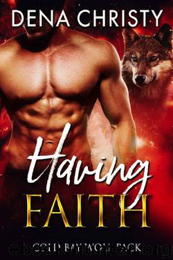 Having Faith (Cold Bay Wolf Pack Book 1) by Dena Christy