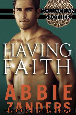 Having Faith: Callaghan Brothers, Book 7 by Zanders Abbie