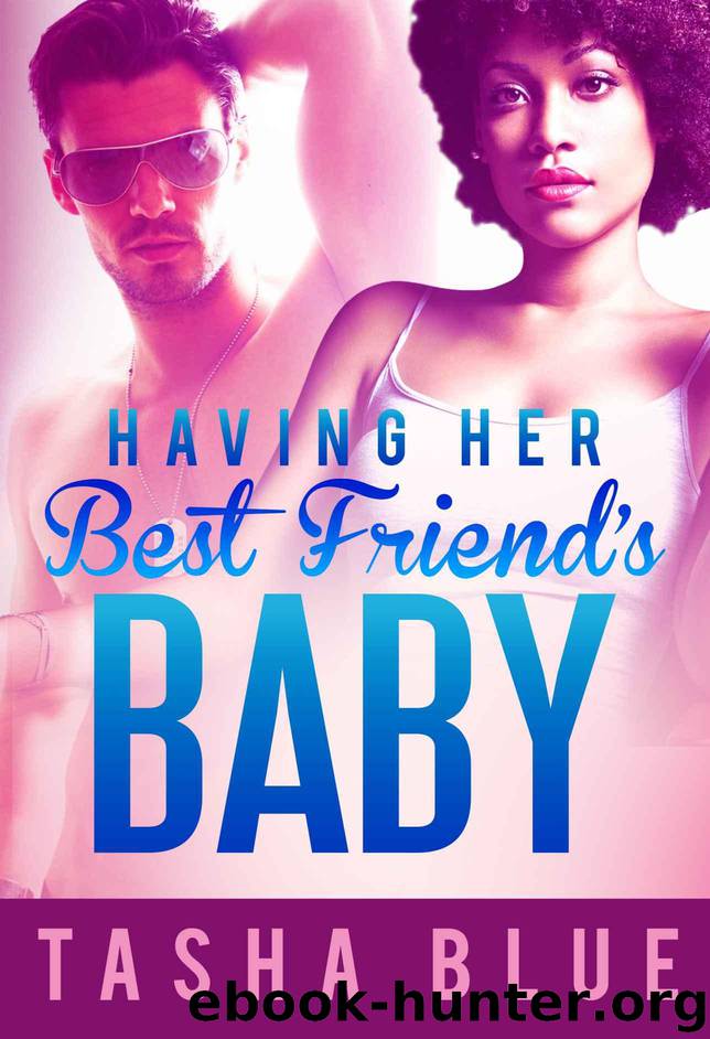 Having Her Best Friend's Baby (BWWM Pregnancy Romance) by Tasha Blue