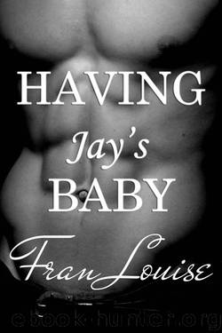 Having Jay's Baby (Having His Baby #2) by Fran Louise