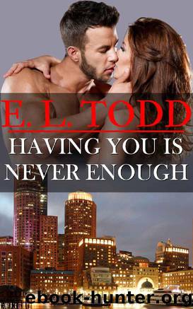Having You Is Never Enough by E L Todd