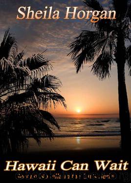 Hawaii Can Wait (The Girls Series) by Sheila Horgan