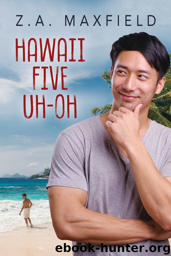 Hawaii Five Uh-Oh by Z.A. Maxfield