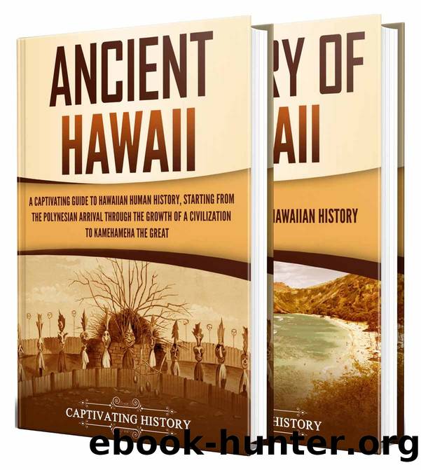 Hawaiian History: A Captivating Guide to the History of the Big Island, Starting From Ancient Hawaii to the Present by History Captivating