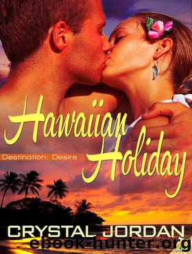 Hawaiian Holiday: Destination Desire, Book 2 by Crystal Jordan