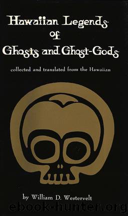 Hawaiian Legends of Ghosts and Ghost-Gods by William D. Westervelt & W. D. WESTERVELT