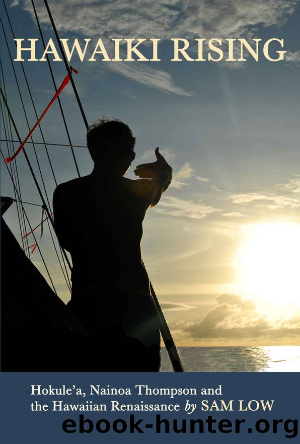 Hawaiki Rising: HÅkÅ«leâa, Nainoa Thompson, and the Hawaiian Renaissance by Sam Low