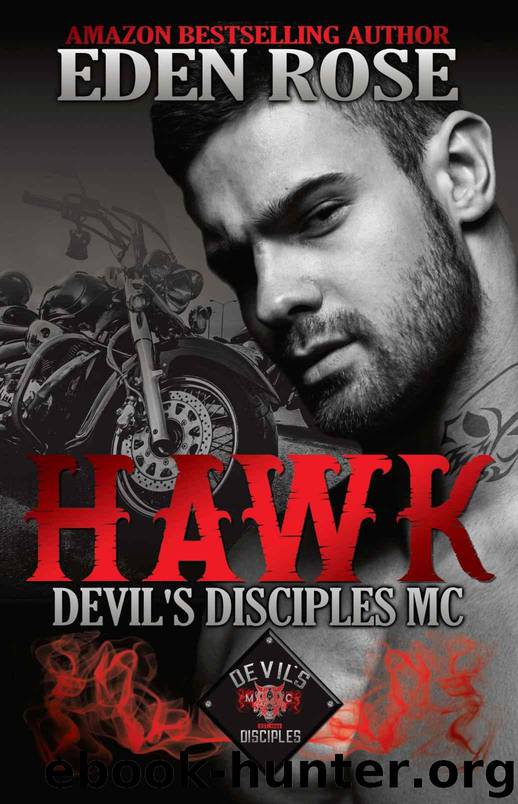 Hawk: MC Romance (The Devil's Disciples MC Book 1) by Rose Eden