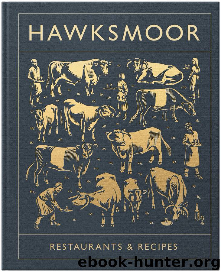 Hawksmoor: Restaurants & Recipes by Huw Gott & Will Beckett