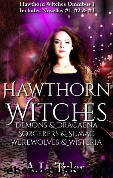 Hawthorn Witches: Demons & Dracaena, Sorcerers & Sumac, Werewolves & Wisteria (Hawthorn Witches Omnibus Book 1) by A.L. Tyler