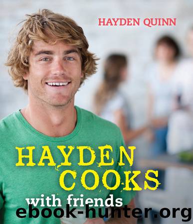 Hayden Cooks With Friends by Hayden Quinn