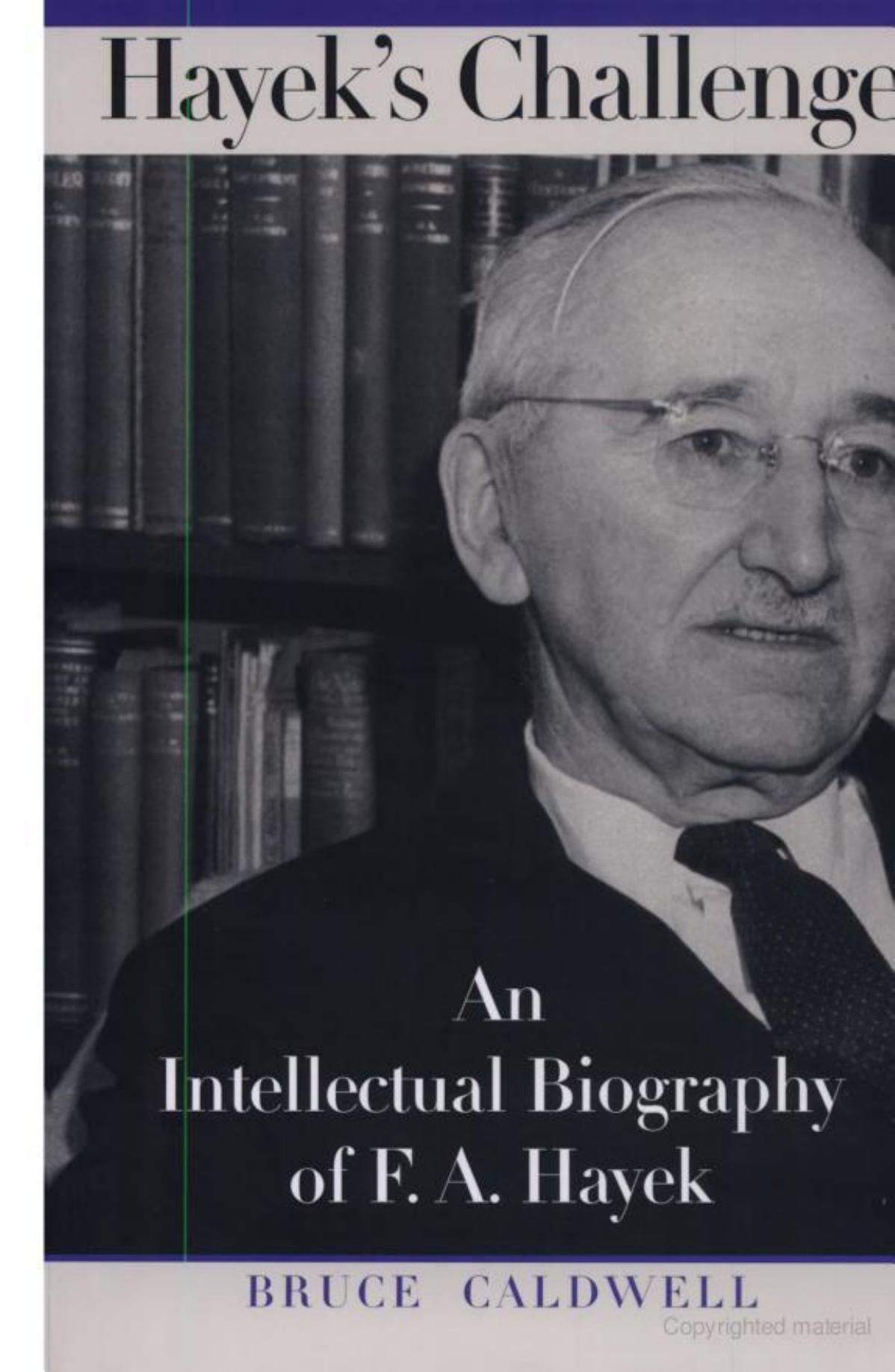Hayek's Challenge: An Intellectual Biography of F.A. Hayek by Bruce Caldwell