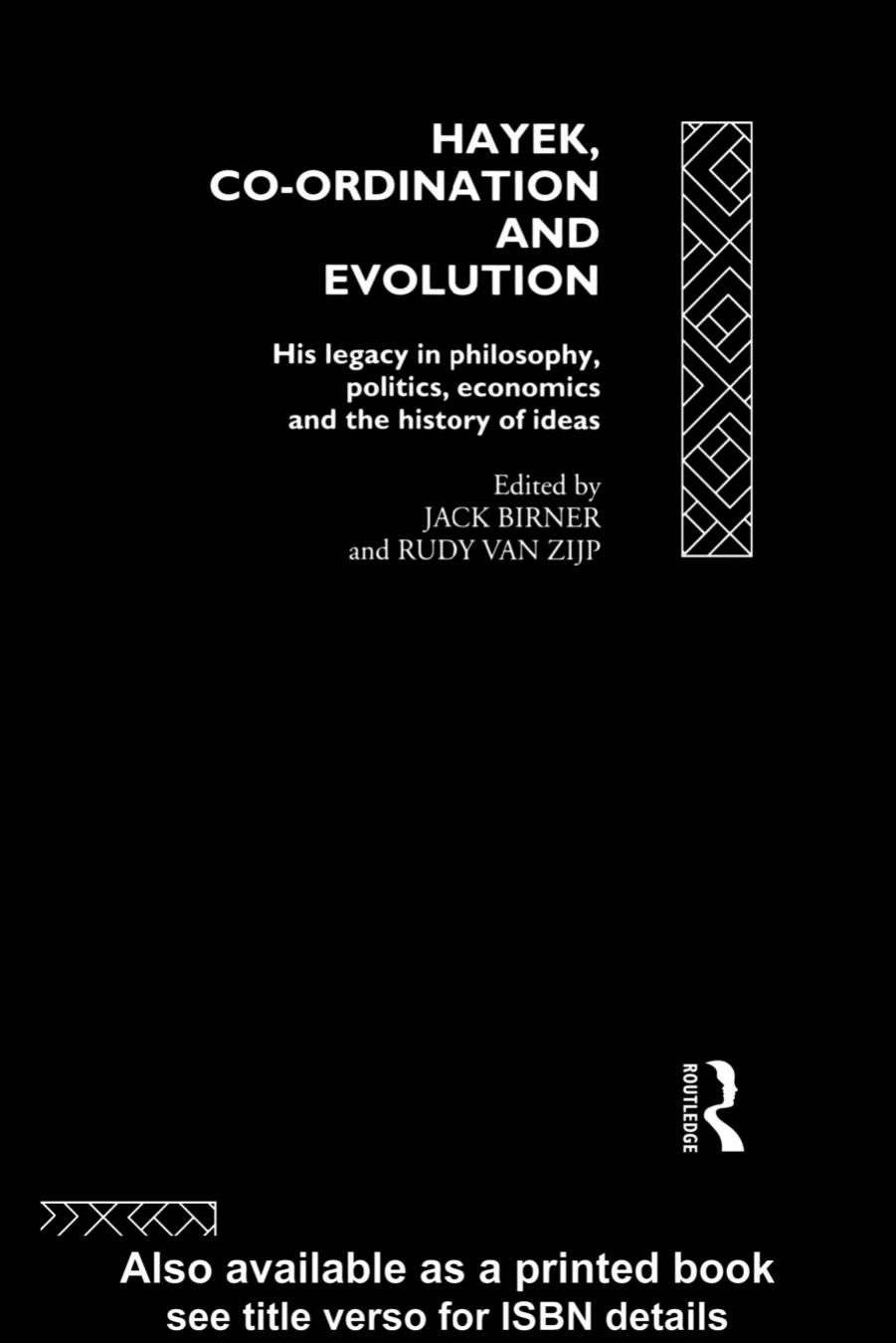 Hayek, Co-ordination and Evolution: His Legacy in Philosophy, Politics, Economics and the History of Ideas by Birner Jack