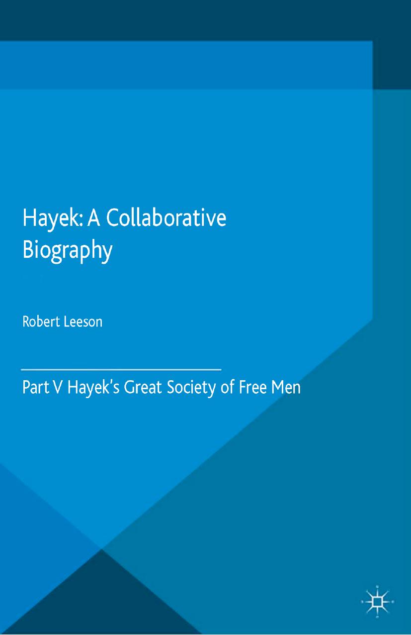 Hayek: A Collaborative Biography: Part V Hayekâs Great Society of Free Men by Robert Leeson (eds.)