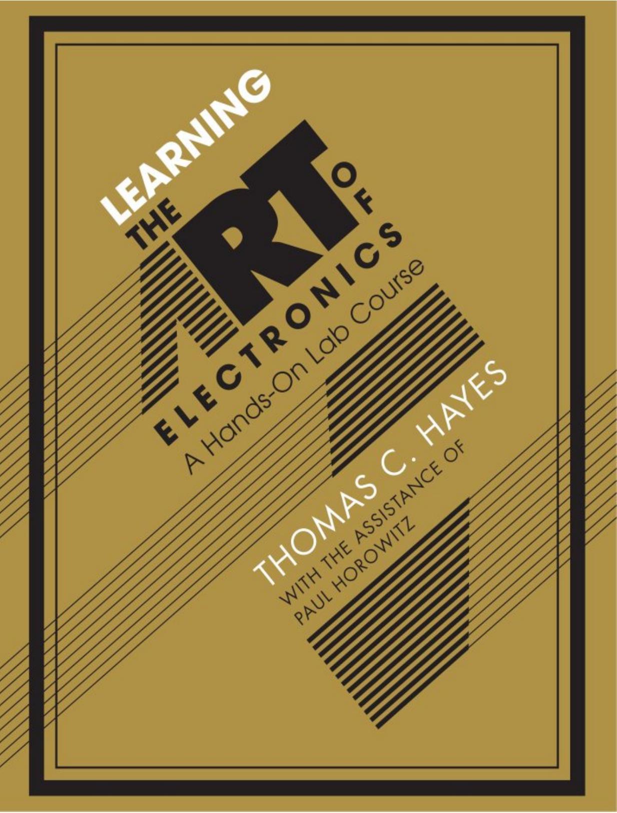 Hayes, Horowitz by Learning the Art of Electronics A Hands-On Lab Course (2016)