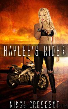 Haylee's Rider (Motorcycle Club Erotic Romance) (Book 1) by Crescent Nikki
