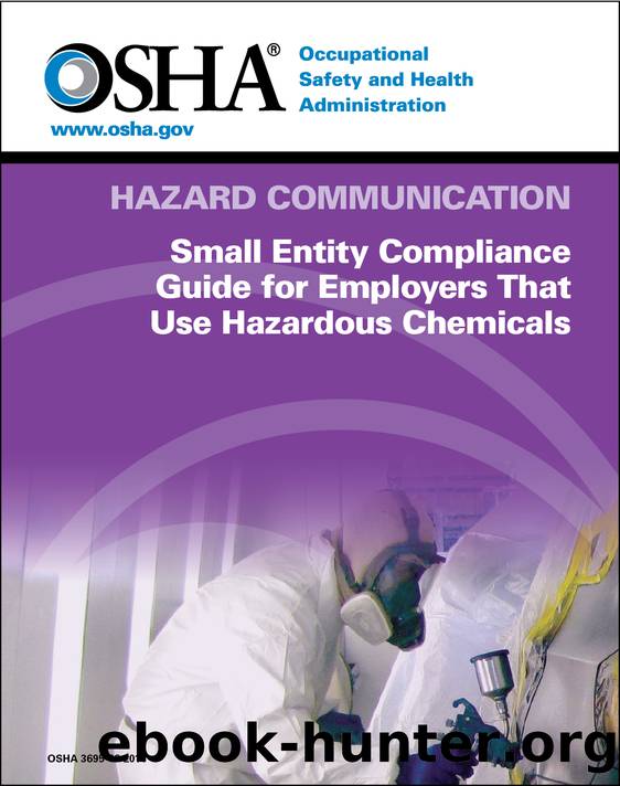 Hazard Communication: Small Entity Compliance Guide for Employers That Use Hazardous Chemicals by Unknown