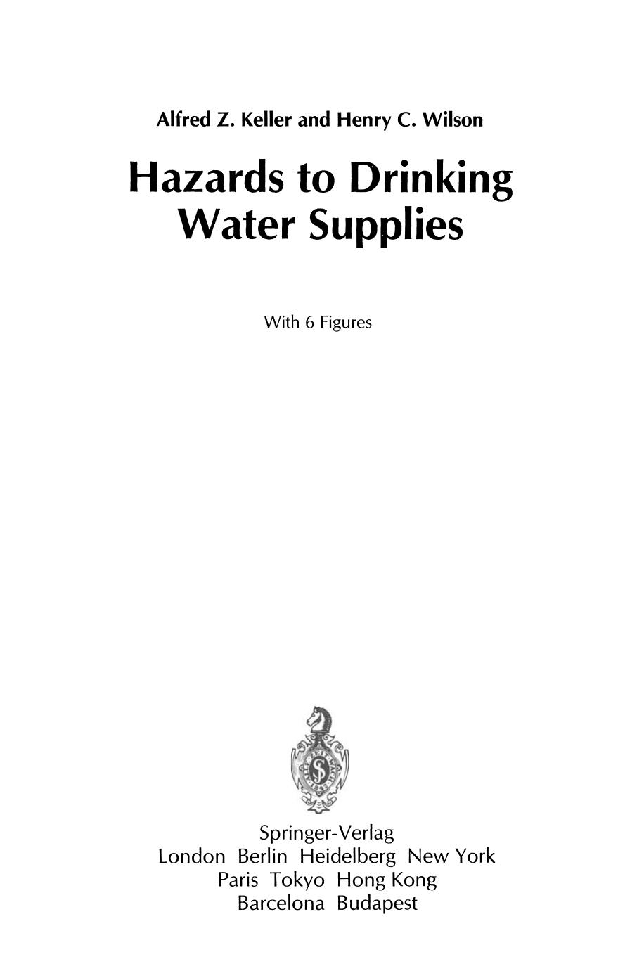 Hazards to Drinking Water Supplies by Alfred Z. Keller BSc PhD Henry C. Wilson BSc PhD (auth.)
