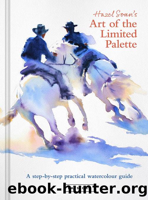 Hazel Soan's Art of the Limited Palette by Hazel Soan