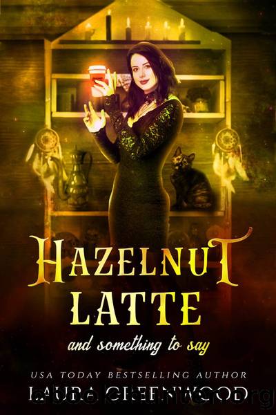 Hazelnut Latte and Something to Say by Laura Greenwood