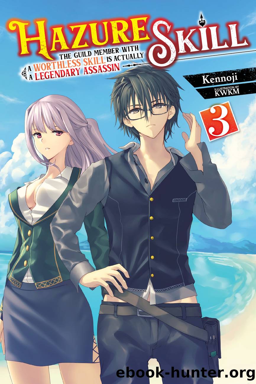 Hazure Skill: The Guild Member with a Worthless Skill Is Actually a Legendary Assassin, Vol. 3 by Kennoji and KWKM