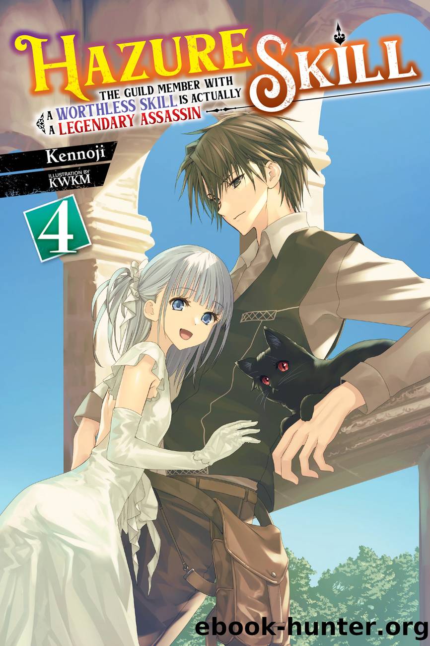 Hazure Skill: The Guild Member with a Worthless Skill Is Actually a Legendary Assassin, Vol. 4 by Kennoji and KWKM