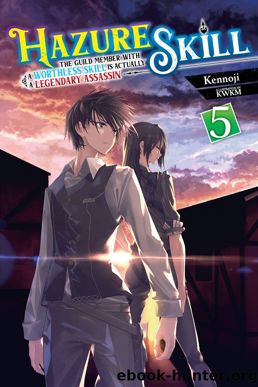Hazure Skill: The Guild Member with a Worthless Skill Is Actually a Legendary Assassin, Vol. 5 by Kennoji and KWKM