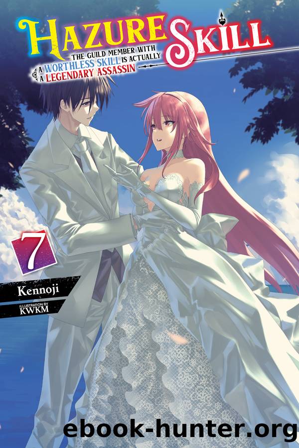 Hazure Skill: The Guild Member with a Worthless Skill Is Actually a Legendary Assassin, Vol. 7 by Kennoji and KWKM